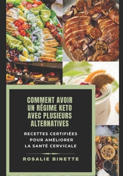 Paperback Comment Avoir Un R?gime Keto Avec Plusieurs Alternatives: Recettes certifi?es pour am?liorer la sant? cervicale [French] Book