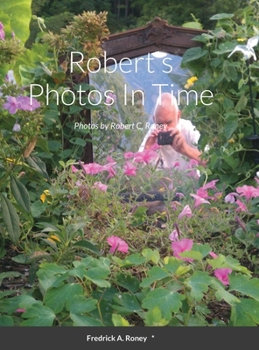 Hardcover Robert's Photos In Time: Photos by Robert C. Roney Book