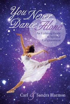 Paperback You Never Dance Alone: An Uplifting Guide to Spiritual Enlightenment Book