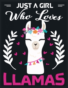 Paperback Just a Girl who Loves Llamas: lined Llama notebook / alpaca notebook with llamas inside! Llama gift for women, alpaca gift for women, you are ... bi Book