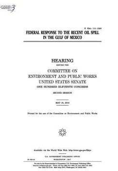 Paperback Federal response to the recent oil spill in the Gulf of Mexico: hearing before the Committee on Environment and Public Works Book