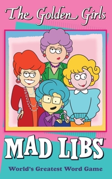 Paperback The Golden Girls Mad Libs: World's Greatest Word Game Book