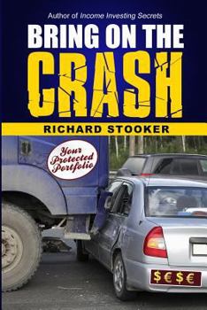 Paperback Bring on the Crash!: A 3-Step Practical Survival Guide: Prepare for Economic Collapse and Come Out Wealthier Book