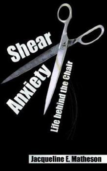 Paperback Shear Anxiety: Life Behind the Chair Book