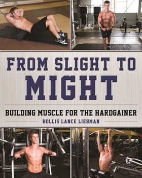 Paperback From Slight to Might: Building Muscle for the Hardgainer Book