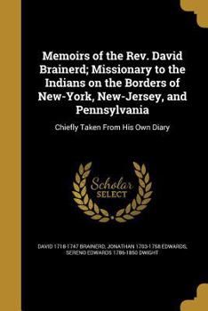 Paperback Memoirs of the REV. David Brainerd; Missionary to the Indians on the Borders of New-York, New-Jersey, and Pennsylvania Book