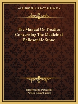 Paperback The Manual Or Treatise Concerning The Medicinal Philosophic Stone Book