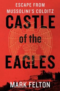 Hardcover Castle of the Eagles: Escape from Mussolini's Colditz Book