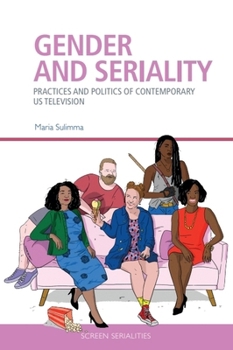 Paperback Gender and Seriality: Practices and Politics of Contemporary Us Television Book