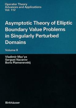 Hardcover Asymptotic Theory of Elliptic Boundary Value Problems in Singularly Perturbed Domains Volume II: Volume II Book