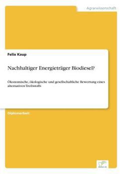 Paperback Nachhaltiger Energieträger Biodiesel?: Ökonomische, ökologische und gesellschaftliche Bewertung eines alternativen Treibstoffs [German] Book