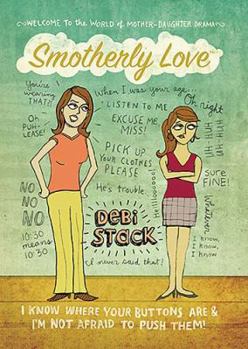 Hardcover Smotherly Love: I Know Where Your Buttons Are and I'm Not Afraid to Push Them! Book