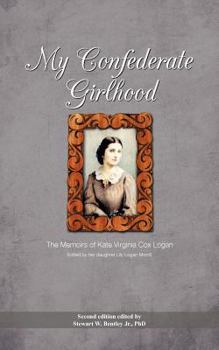 Paperback My Confederate Girlhood: The Memoirs of Kate Virginia Cox Logan Book