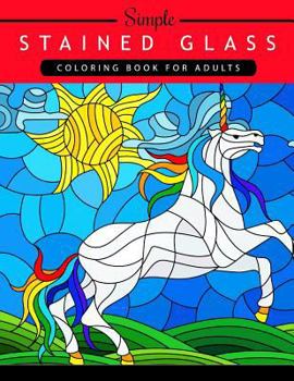 Paperback Simple Stained Glass Coloring Book For Adults: Create Illuminated Stained Glass Special Effects (Adult Coloring Book) Book