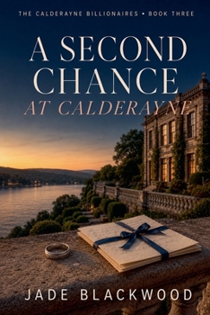 A Second Chance at Calderayne (The Calderayne Billionaires)