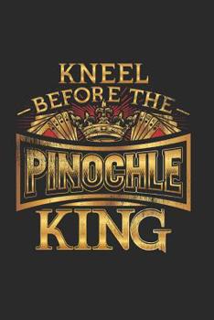 Kneel Before the Pinochle King: Pinochle Score Card Book - Card Game Record Keeping - Personal Score Keeping Sheets