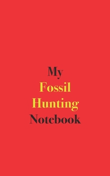 Paperback My Fossil Hunting Notebook: Blank Lined Notebook Book