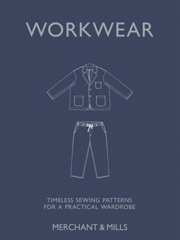 Hardcover Workwear: Timeless Sewing Patterns for a Practical Wardrobe Book