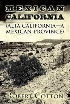 Paperback Mexican California: (Alta California - A Mexican Province) Book