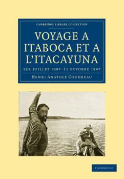 Paperback Voyage À Itaboca Et À l'Itacayuna: 1er Juillet 1897-11 Octobre 1897 [French] Book