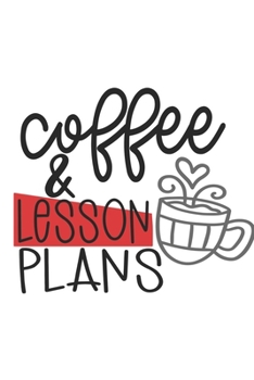 Paperback Coffee & Lesson Plans: Special Teacher Notebook to write in - students, teachers, class, school, education, strong mornings Book