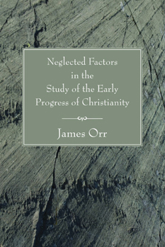 Paperback Neglected Factors in the Study of the Early Progress of Christianity Book