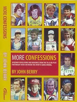 More Confessions: Speedway Revelations and Memories from the 70s and 80s
