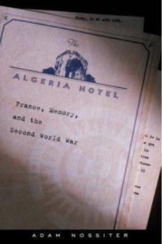 Hardcover The Algeria Hotel: France, Memory, and the Second World War Book