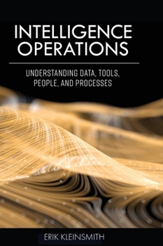 Hardcover Intelligence Operations: Understanding Data, Tools, People, and Processes Book