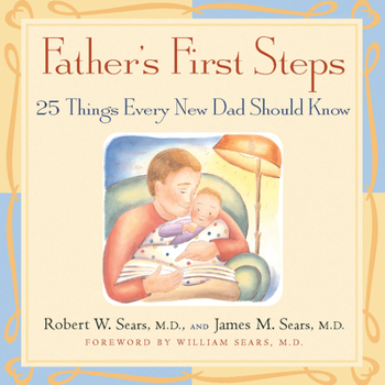 Hardcover Father's First Steps: 25 Things Every New Dad Should Know Book
