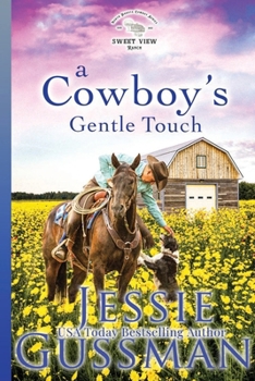 A Cowboy's Gentle Touch (Sweet View Ranch Western Christian Cowboy Romance book 5) A sweet opposites attract romance