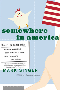 Paperback Somewhere in America: Under the Radar with Chicken Warriors, Left-Wing Patriots, Angry Nudists, and Others Book