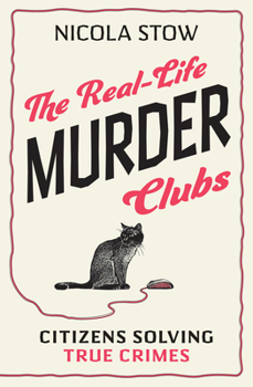 Paperback The Real-Life Murder Clubs: Citizens Solving True Crimes Book