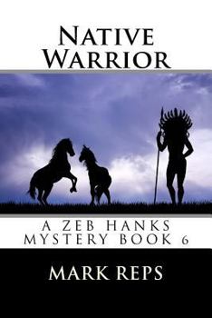 Native Warrior - Book #6 of the Zeb Hanks Mystery