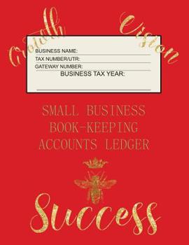 Small Business Book-Keeping Accounts Ledger : Large Book-Keeping Ledger for the Small Business and Self-employed with Words on Front - Bee and Words in Gold Colour and Red Cover