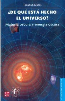 De que esta hecho el Universo? Materia oscura y energia oscura (Poltica) - Book #204 of the La Ciencia para Todos