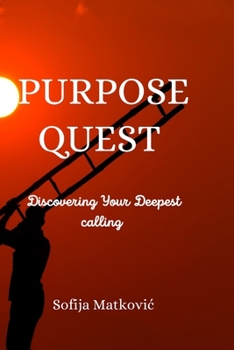 Paperback Purpose Quest: Discovering Your Deepest calling Book