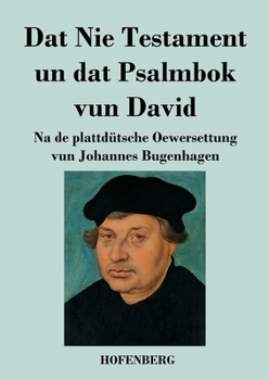 Paperback Dat Nie Testament un Dat Psalmbok vun David: Na de plattdütsche Oewersettung [German] Book