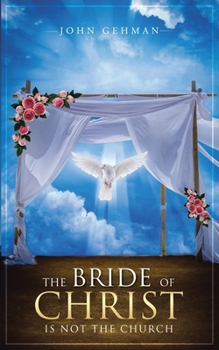 Paperback The Bride of Christ Is Not the Church Book