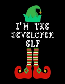 Paperback I'm the Developer Elf: Developer Notebook Journal 8.5 x 11 size 120 Pages Gifts Book