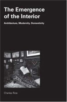 Paperback The Emergence of the Interior: Architecture, Modernity, Domesticity Book