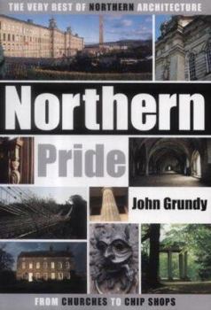 Hardcover Northern Pride : The Very Best of Northern Architecture...from Churches to Chip Shops Book
