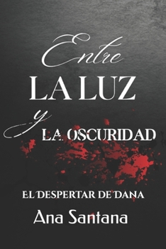 Paperback Entre la luz y la oscuridad: El despertar de Dana [Spanish] Book