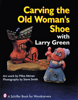Paperback Carving the Old Woman's Shoe with Larry Green Book