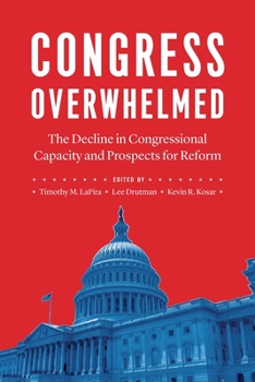 Paperback Congress Overwhelmed: The Decline in Congressional Capacity and Prospects for Reform Book