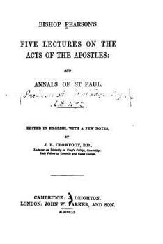 Paperback Bishop Pearson's Five Lectures on the Acts of the Apostles, And, Annals of St. Paul Book