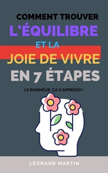 Paperback Le bonheur, ça s'apprend !: Comment trouver l'équilibre et la joie de vivre en 7 étapes. [French] Book