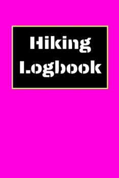 Hiking Logbook: Hiking Journal With Prompts To Write In, Trail Log Book, Hiker's Journal, Hiking Journal, Hiking Log Book, Hiking Gifts, 6" x 9" Travel Size