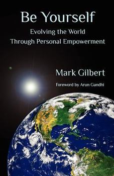 Paperback Be Yourself: Evolving the World Through Personal Empowerment Book