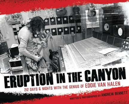 Hardcover Eruption In The Canyon: 212 Days and Nights with the Genius of Eddie Van Halen Book